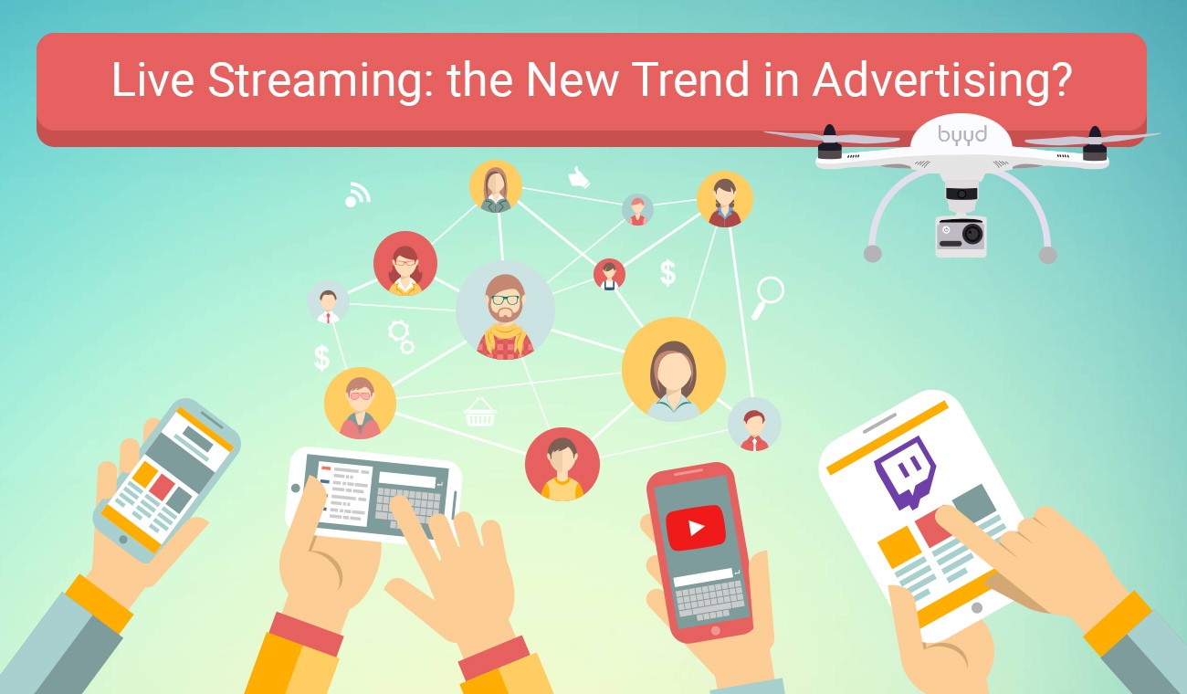 Live Streaming the New Trend in Advertising? BYYD