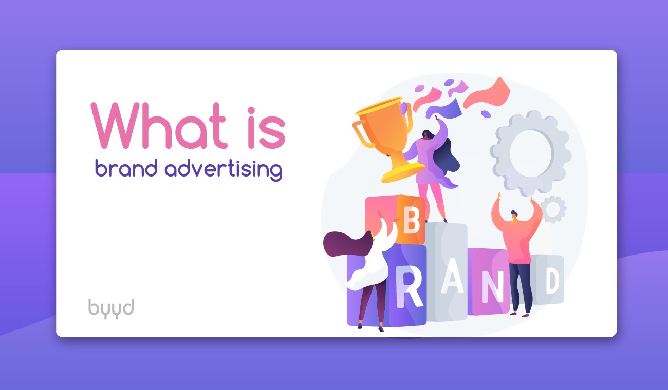 What is brand advertising – BYYD