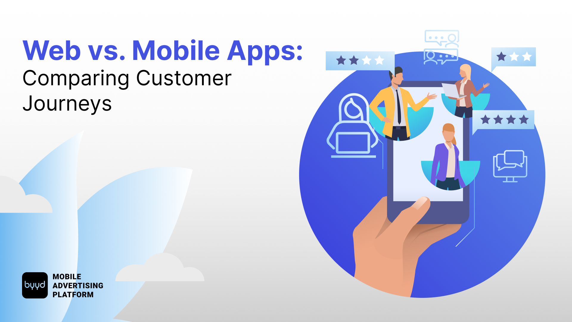 Web vs. Mobile Apps: Comparing Customer Journeys – BYYD